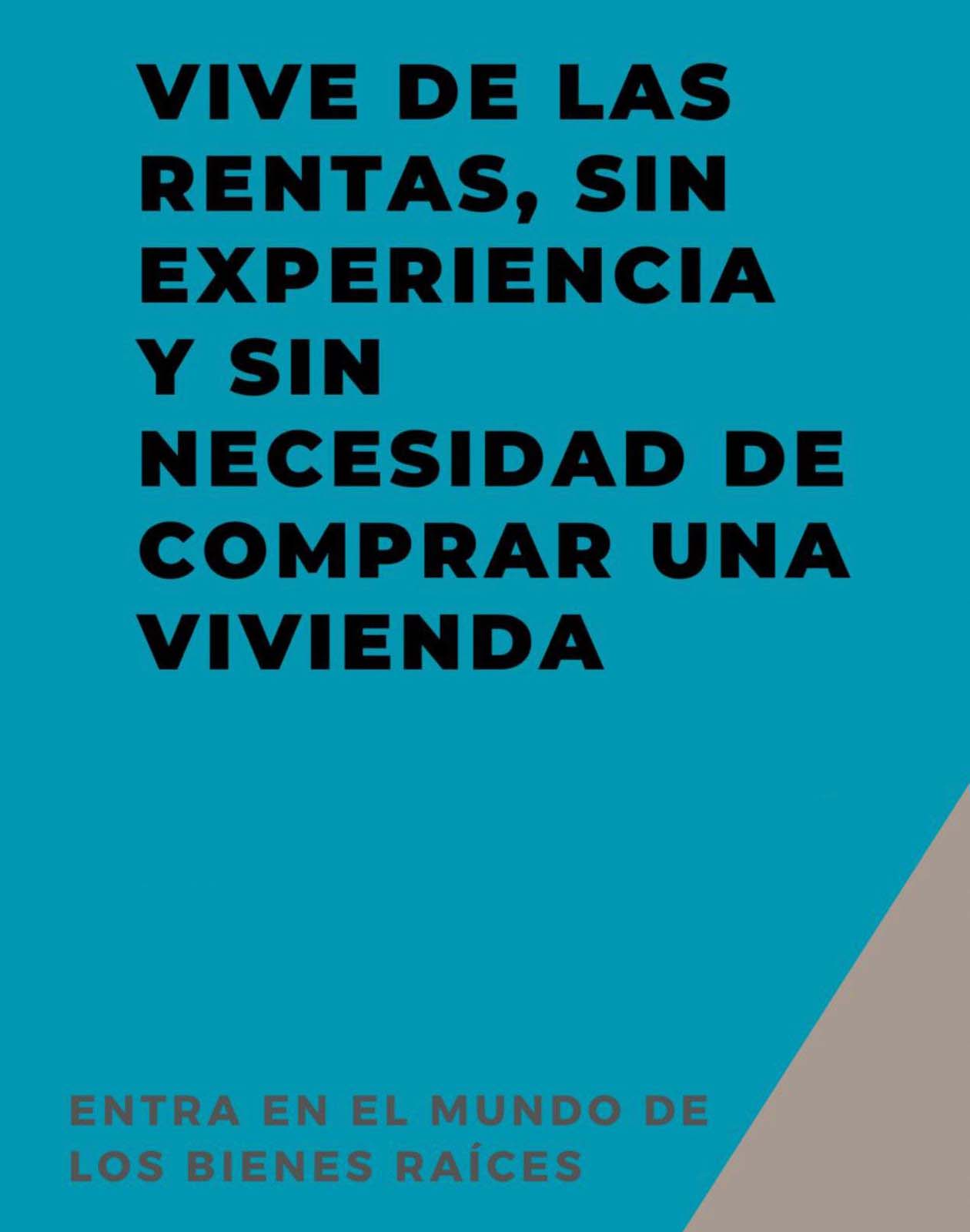 Vive de las Rentas, Sin Experiencia y Sin Necesidad de Comprar Ninguna Vivienda